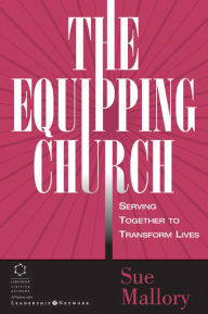 Title: The Equipping Church: Serving Together to Transform Lives, Author: Sue Mallory