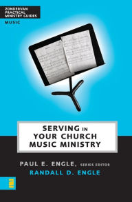 Title: Serving in Your Church Music Ministry, Author: Randall D. Engle