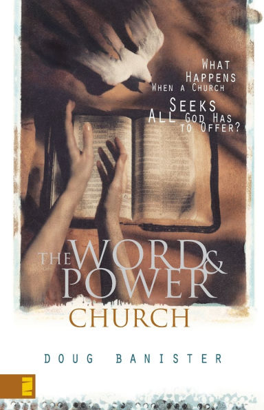 The Word and Power Church: What Happens When a Church Seeks All God Has to Offer?