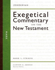 Title: Mark: Zondervan Exegetical Commentary on the New Testament, Author: Mark L. Strauss