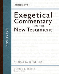 Title: Galatians: Zondervan Exegetical Commentary on the New Testament, Author: Thomas R. Schreiner