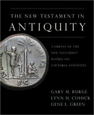 Free epub format books download The New Testament in Antiquity: A Survey of the New Testament within Its Cultural Context by Gary M. Burge, Lynn H. Cohick, Gene L. Green English version