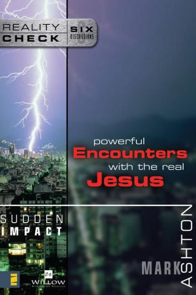 Sudden Impact: Powerful Encounters with the Real Jesus