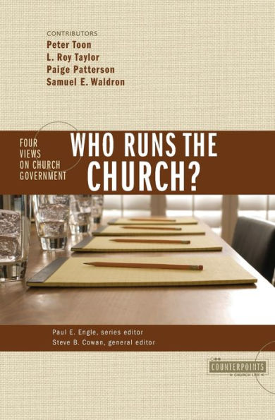 Who Runs the Church?: 4 Views on Church Government