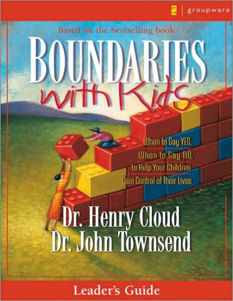 Boundaries with Kids Leader's Guide: When to Say Yes, How to Say No