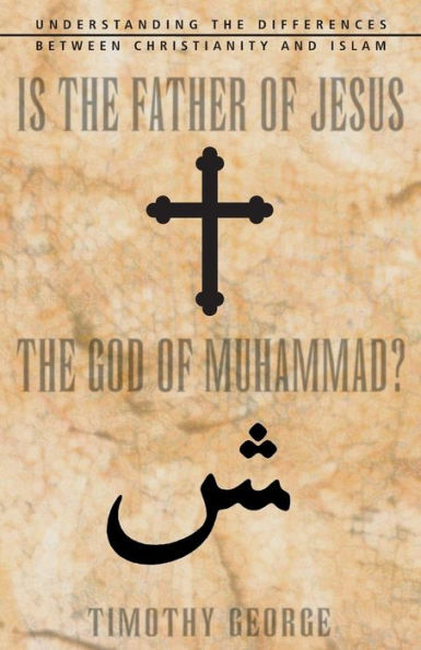 Is the Father of Jesus God Muhammad?: Understanding Differences between Christianity and Islam