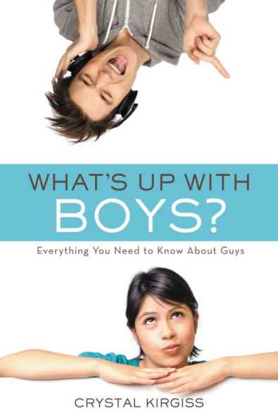 What's Up with Boys?: Everything You Need to Know about Guys