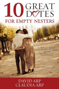 Title: 10 Great Dates for Empty Nesters, Author: David and Claudia Arp