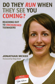 Title: Do They Run When They See You Coming?: Reaching Out to Unchurched Teenagers, Author: Jonathan McKee