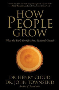 Title: How People Grow: What the Bible Reveals About Personal Growth, Author: Henry Cloud