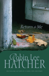 Title: Return to Me, Author: Robin Lee Hatcher