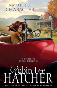 Title: A Matter of Character (Sisters of Bethlehem Springs Series #3), Author: Robin Lee Hatcher