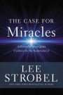 The Case for Miracles: A Journalist Investigates Evidence for the Supernatural