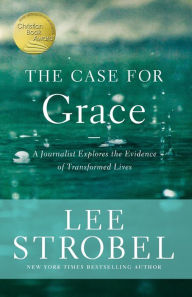 Title: The Case for Grace: A Journalist Explores the Evidence of Transformed Lives, Author: Lee Strobel