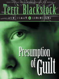 Title: Presumption of Guilt (Sun Coast Chronicles Series #4), Author: Terri Blackstock