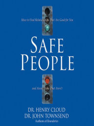 Title: Safe People: How to Find Relationships That Are Good for You and Avoid Those That Aren't, Author: Henry Cloud