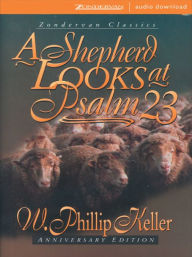 Title: A Shepherd Looks at Psalm 23, Author: W. Phillip Keller