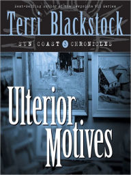 Title: Ulterior Motives (Sun Coast Chronicles Series #3), Author: Terri Blackstock