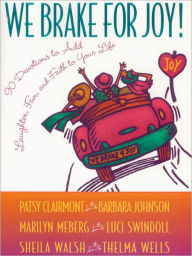 Title: We Brake for Joy!: Devotions to Add Laughter, Fun, and Faith to Your Life, Author: Patsy Clairmont