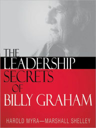 Title: The Leadership Secrets of Billy Graham, Author: Harold Myra