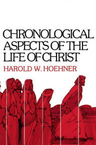 Title: Chronological Aspects of the Life of Christ, Author: Harold W. Hoehner