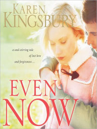 Title: Even Now (Even Now Series #1), Author: Karen Kingsbury