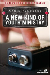 Title: A New Kind of Youth Ministry, Author: Chris Folmsbee