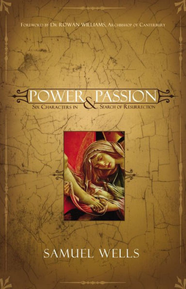 Power and Passion: Six Characters Search of Resurrection