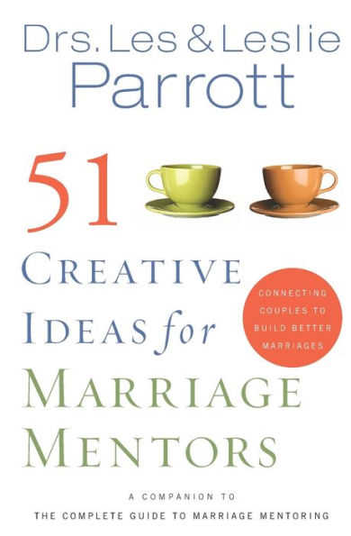 51 Creative Ideas for Marriage Mentors: Connecting Couples to Build Better Marriages