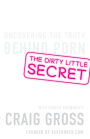 The Dirty Little Secret: Uncovering the Truth Behind Porn