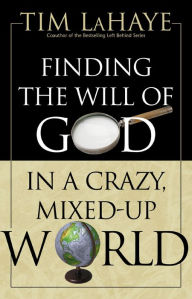 Title: Finding the Will of God in a Crazy, Mixed-up World, Author: Tim LaHaye