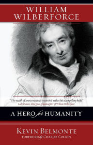 Title: William Wilberforce: A Hero for Humanity, Author: Kevin Belmonte