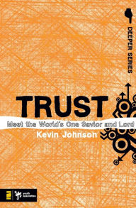 Title: Trust: Meet the World's One Savior and Lord, Author: Kevin Johnson
