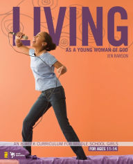 Title: Living as a Young Woman of God: An 8-Week Curriculum for Middle School Girls, Author: Jen Rawson