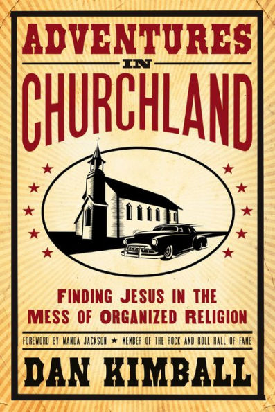 Adventures Churchland: Finding Jesus the Mess of Organized Religion