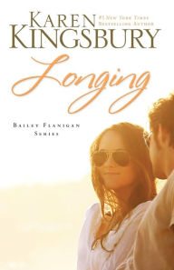 Title: Longing (Bailey Flanigan Series #3), Author: Karen Kingsbury