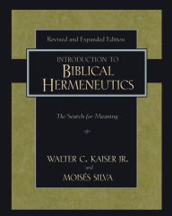 Title: Introduction to Biblical Hermeneutics: The Search for Meaning, Author: Walter C. Kaiser