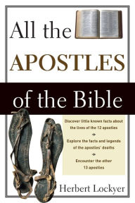 Title: All the Apostles of the Bible, Author: Herbert Lockyer