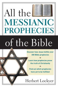 Title: All the Messianic Prophecies of the Bible, Author: Herbert Lockyer