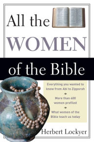 Title: All the Women of the Bible, Author: Herbert Lockyer