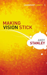 Title: Making Vision Stick, Author: Andy Stanley