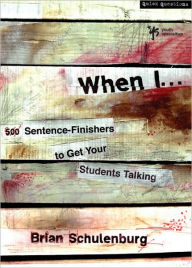 Title: When I .: 500 Sentence-Finishers to Get Your Students Talking, Author: Brian Schulenburg