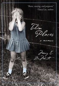 Title: Thin Places: A Memoir, Author: Mary E DeMuth