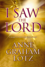 Title: I Saw the Lord: A Wake-Up Call for Your Heart, Author: Anne Graham Lotz