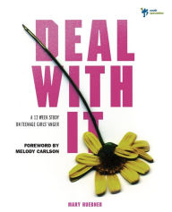 Title: Deal With It: A 12 Week Study on Teenage Girls' Anger, Author: Mary Huebner