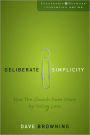 Deliberate Simplicity: How the Church Does More by Doing Less