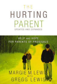 Title: The Hurting Parent: Help and Hope for Parents of Prodigals, Author: Margie M. Lewis