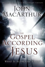 Title: The Gospel According to Jesus: What Is Authentic Faith?, Author: John MacArthur