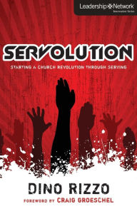 Title: Servolution: Starting a Church Revolution through Serving, Author: Dino Rizzo