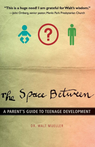 The Space Between: A Parent's Guide to Teenage Development